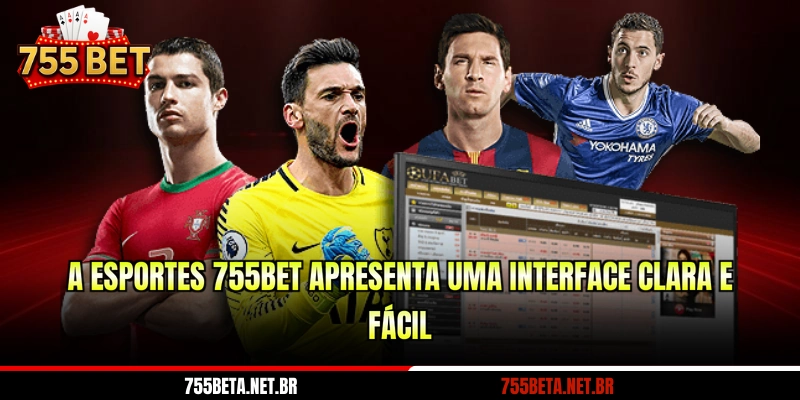 A esportes 755BET apresenta uma interface clara e fácil