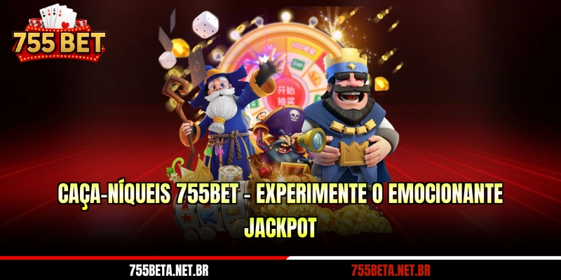 Caça-Níqueis 755BET