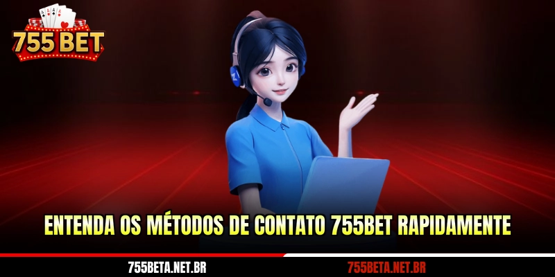 Entenda os métodos de contato 755BET rapidamente