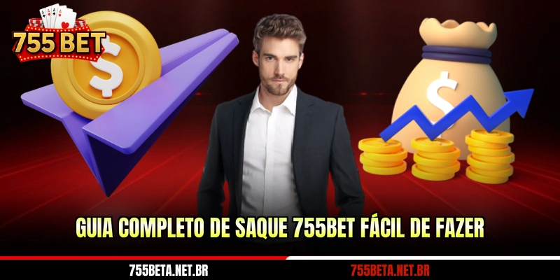 Guia completo de saque 755BET fácil de fazer