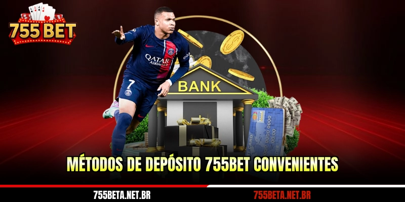Métodos de depósito 755BET convenientes