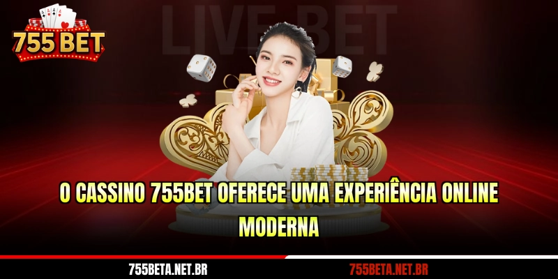 O cassino 755BET oferece uma experiência online moderna